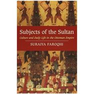 SUBJECTS OF THE SULTAN - SURAIYA FAROQHI