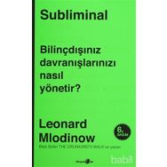 SUBLIMINAL BILINÇDIŞINIZ DAVRANIŞLARINIZI NASIL YÖNETIR - LEONARD MLODINOW