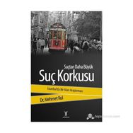 SUÇTAN DAHA BÜYÜK SUÇ KORKUSU - MEHMET KUL