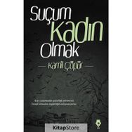 Suçum Kadın Olmak - Kamil Çöpür