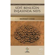 Sufi Benliğin İnşasında Nefs - Mehmet Uyar