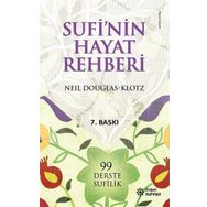 SUFI´NIN HAYAT REHBERI 99 DERSTE SUFILIK - NEIL DOUGLAS-KLOTZ