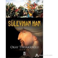 SÜLEYMAN HAN - OKAY TIRYAKIOĞLU
