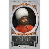 Sultan 2. Murad Hükümdarlığı Fetihleri ve Haçlılarla Mücadelesi- M. Tayyib Gökbilgin