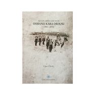 Sultan Abdülaziz Devri Osmanlı Kara Ordusu 1861 - 1876 - Uğur Ünal