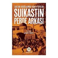 Sultan Abdülhamid Han’a Yapılan Suikastin Perde Arkası - Harun Tuncer