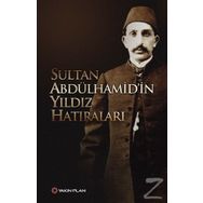 Sultan Abdülhamid'in Yıldız Hatıraları - Sultan Abdülhamid