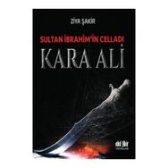 Sultan İbrahim’in Celladı Kara Ali - Ziya Şakir Soku