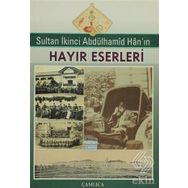 Sultan İkinci Abdülhamid Han’ın Hayır Eserleri - Ebul Faruk Önal Sabit Bekçi