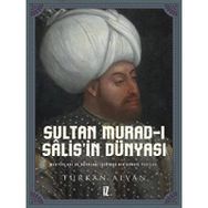 Sultan Murad- ı Salis’in Dünyası - Türkan Alvan