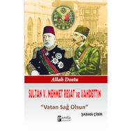 Sultan V. Mehmet Reşat ve Vahdettin Vatan Sağ Olsun - Şaban Çibir