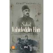 Sultan Vahideddin Han / Ahmet Anapalı