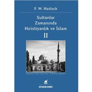 Sultanlar Zamanında Hıristiyanlık ve İslam - 2 - F. W. Hasluck