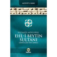 Sultanü’ l - Müfessirin Ehl-i Beytin Sultanı Abdullah İbn Abbas - Aliyyü’l-Kari