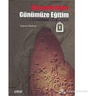 SÜMERLERDEN GÜNÜMÜZE EĞİTİM İLK VE ORTAÇAĞ - RAHMI MALTAŞ