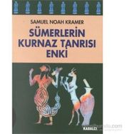 SÜMERLERİN KURNAZ TANRISI ENKI - SAMUEL NOAH KRAMER