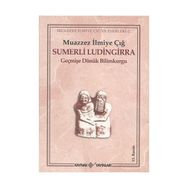 SÜMERLİ LÜDİNGİRRA - MUAZZEZ İLMİYE ÇIĞ