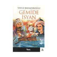 SUNGUROĞLU - GEMIDE İSYAN - YAVUZ BAHADIROĞLU