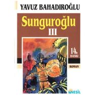 SUNGUROĞLU-III (FOÇA KORSANLARINA KARŞI) - YAVUZ BAHADIROĞLU