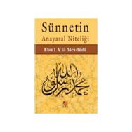 SÜNNETİ ANAYASAL NİTELİĞİ - EBU`L ALA MEVDUDI