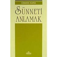 SÜNNETİ ANLAMAK - OSMAN KARA