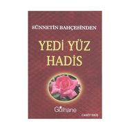SÜNNETIN BAHÇESINDEN YEDI YÜZ HADIS - CAHIT ERIŞ