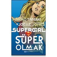 Süper Girl Süper Olmak - Mariko Tamaki - Joelle Jones