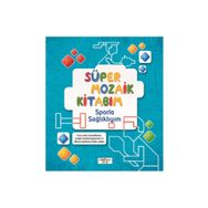 Süper Mozaik Kitabım - Sporla Sağlıklıyım - Kolektif