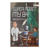 Süper Robot My 84 - Mustafa Yılmaz