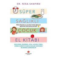 Süper Sağlıklı Çocuk El Kitabı Nina L. Shapiro