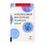 Sürdürülebilir Beklentilere Teamülen Sanat - Fevziye Eyigör Pelikoğlu