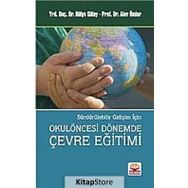Sürdürülebilir Gelişim İçin Okulöncesi Dönemde Çevre Eğitimi - Hülya Gülay