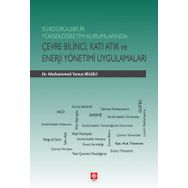 Sürdürülebilir Yükseköğretim Kurumlarında Çevre Bilinci Katı Atık ve Enerji Yönetimi Uygulamaları - Muhammed Yunus Bilgili