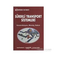 SÜREKLİ TRANSPORT SISTEMLERI KONSTRÜKSİYON - MONTAJ - BAKIM - M. KORAY KESİKÇİ;C. ERDEM İMRAK;İSMAİL GERDEMELI