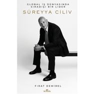 Süreyya Ciliv Global İş Dünyasında Sıradışı Bir Lider Kronik Kitap