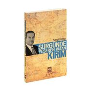 SÜRGÜNDE YEŞEREN VATAN KIRIM - KEMAL ÇAPRAZ