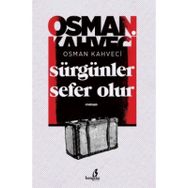 Sürgünler Sefer Olur - Osman Kahveci