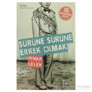 SÜRÜNE SÜRÜNE ERKEK OLMAK - PINAR SELEK