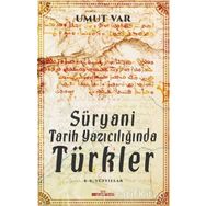 Süryani Tarih Yazıcılığında Türkler - Umut Var - Timaş Yayınları