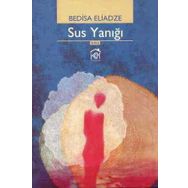 SUS YANIĞI - BEDISA ELIADZE