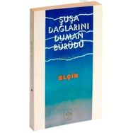 ŞUŞA DAĞLARINI DUMAN BÜRÜDÜ - ELÇİN EFENDIYEV