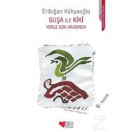 SUŞA İLE KIKI YERLE GÖK ARASINDA - ERDOĞAN KAHYAOĞLU