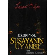 SUSAYANIN UYANIŞI UZUN YOL - LEVENT ÖLÇER