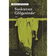 SUSKUNUN GÖLGESİNDE - SUZAN SAMANCI