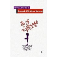 Susmak Körlük ve Kırmızı Sevda Deniz K. Okur Kitaplığı