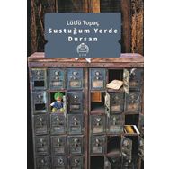 Sustuğum Yerde Dursan - Lütfü Topaç