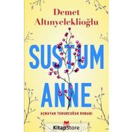 Sustum Anne - Açmayan Tomurcuğun Romanı - Demet Altınyeleklioğlu