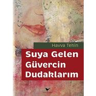 Suya Gelen Güvercin Dudaklarım - Havva Tekin