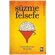 SÜZME FELSEFE - ANOOSHIRVAN MIANDJI