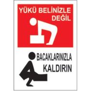 Sym STW016 Yükü Belinizle Değil Bacaklarınızla Kaldırın Uyarı Levhası